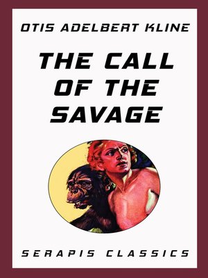 cover image of The Call of the Savage (Serapis Classics)